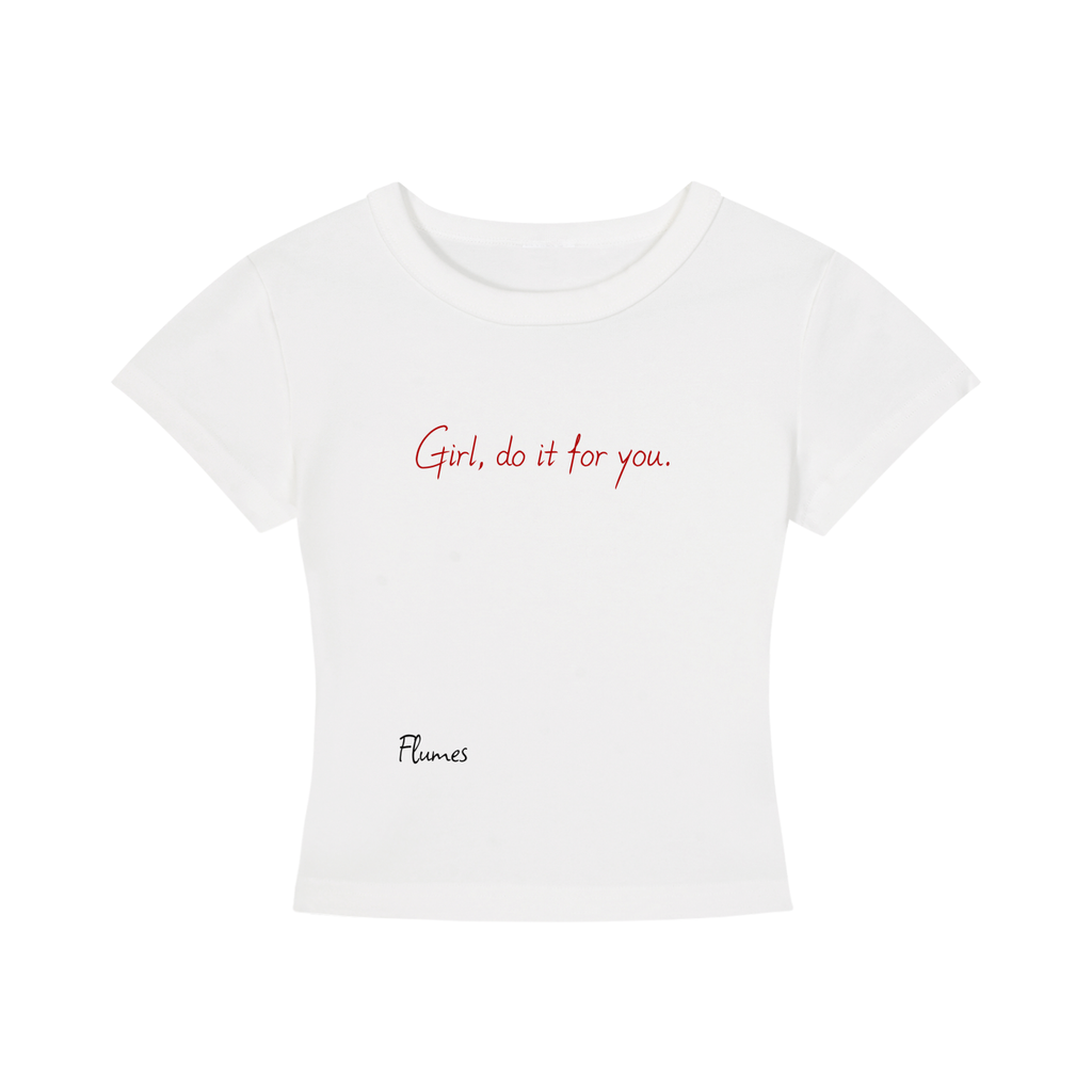 GIRL, DO IT FOR YOU T-Shirt